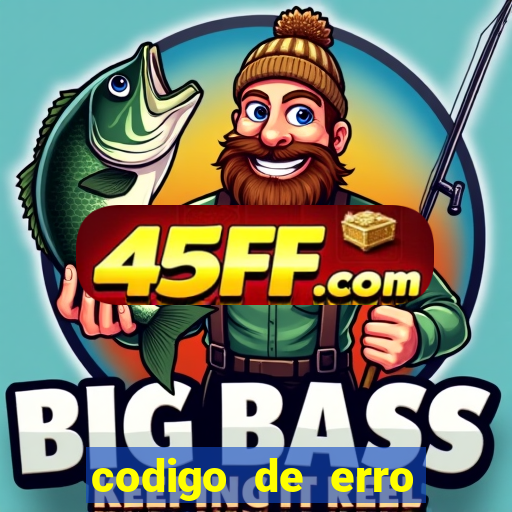 codigo de erro s105 bet365